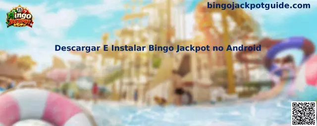 Guía para descargar e instalar Bingo Jackpot en un dispositivo Android
