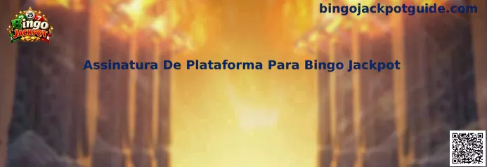 Guía informativa sobre Assinatura De Plataforma Para Bingo Jackpot