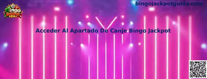 Acceder Al Apartado De Canje Bingo Jackpot