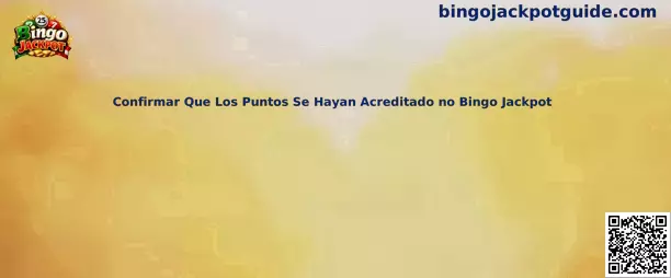 Guía para confirmar que los puntos se hayan acreditado en Bingo Jackpot