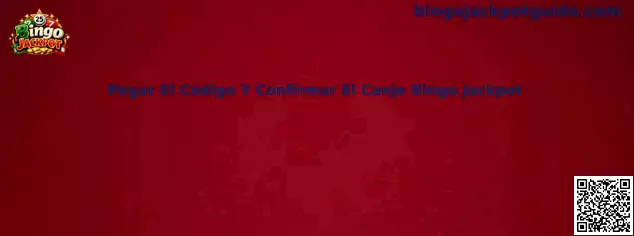 Guía para pegar un código y confirmar un canje relacionado con Bingo Jackpot