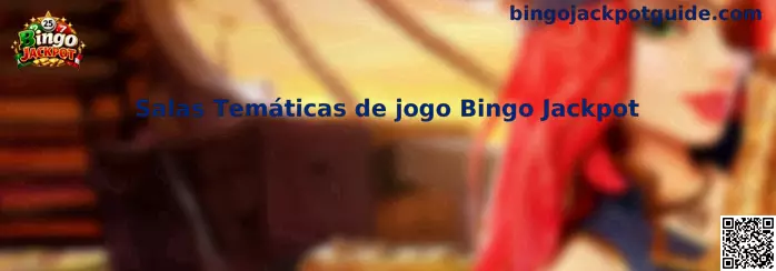 Salas Temáticas de jogo Bingo Jackpot