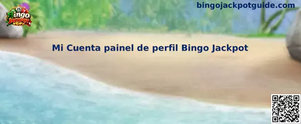 Mi Cuenta painel de perfil Bingo Jackpot